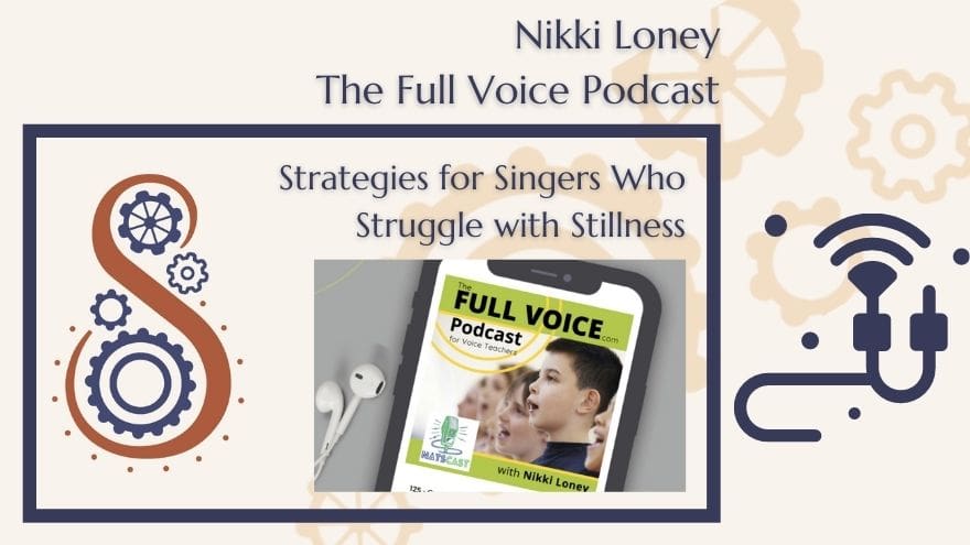 The Full Voice Podcast: episode #19 Strategies for Singers who Struggle with Stillness: Interview with Shannon Coates.