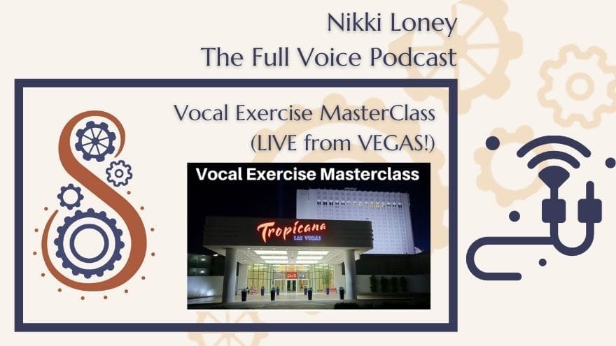 FVPC #46 Vocal Exercise Masterclass (Live from Las Vegas!)