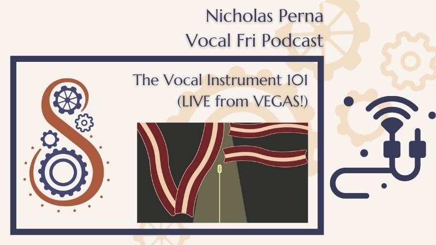 Vocal Fri Podcast The Vocal Instrument 101 live from Vegas Vocal Fri Podcast: The Vocal Instrument 101 live from Vegas.