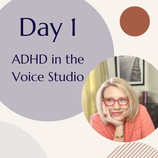 The Spring Break Intensive Day 1 ADHD in the Voice Studio