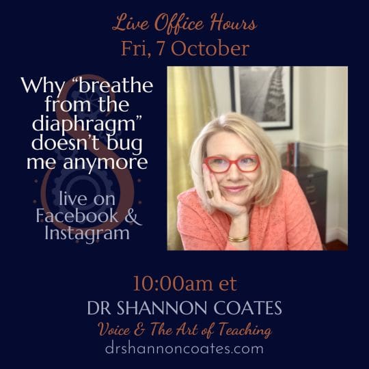 A picture of Shannon Coates looking at you. Office Hours for October 7th. Titled, "Why "breathe from the diaphragm" doesn't bother me anymore"