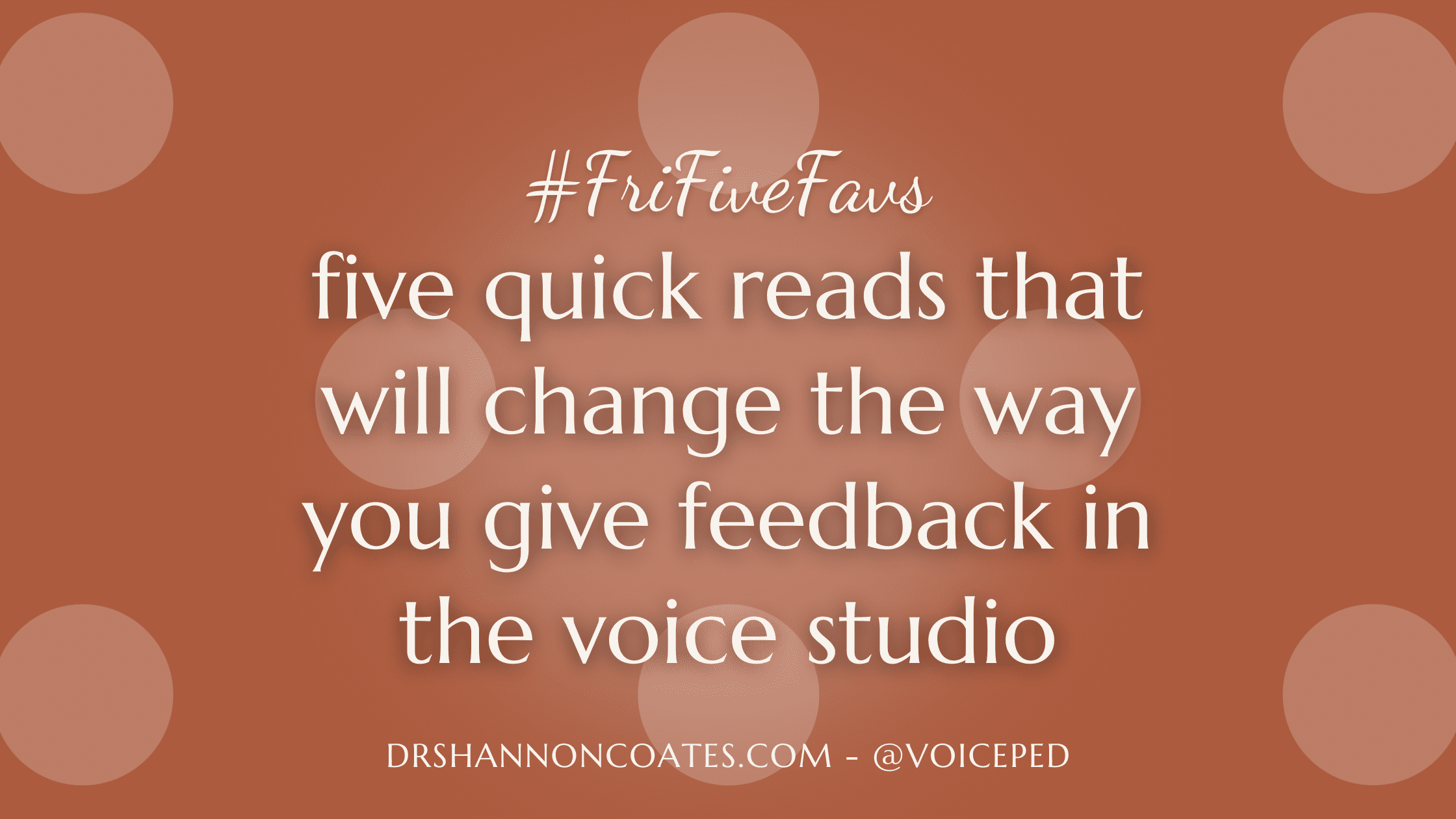 Five quick reads the will change the way you give feedback in the voice studio.