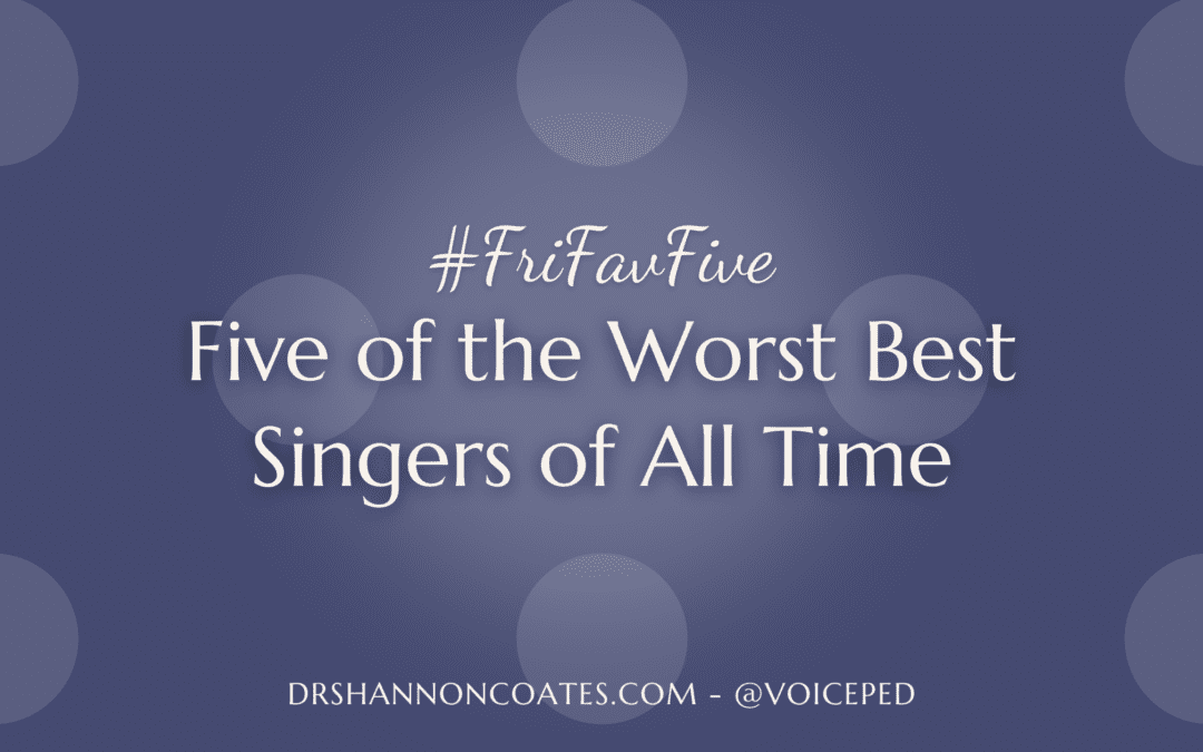 #FriFavFive – Five of the Worst Best Singers of All Time