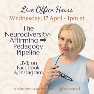 A picture of Shannon Coates looking at you. Office Hours for 17 April. Titled, The Neurodiversity-Affirming ➡️ Pedagogy Pipeline"