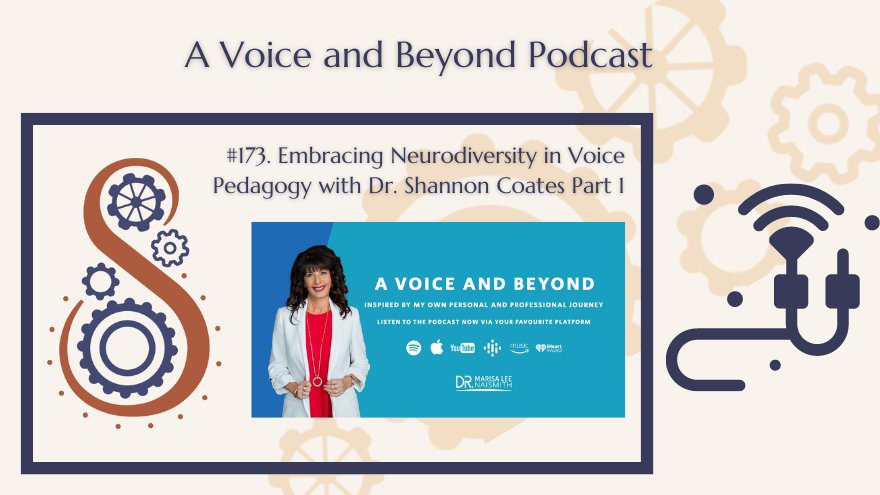 A Voice and Beyond Ep. 173 – Part 1 of Embracing Neurodiversity in Voice Pedagogy with Dr Shannon Coates
