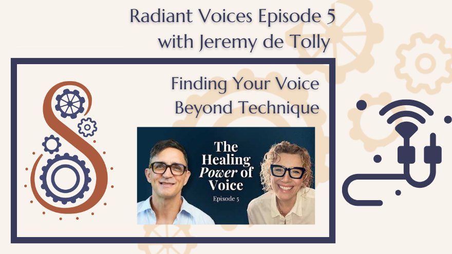 Radiant Voices Podcast – Episode 5 – Finding Your Voice Beyond Technique